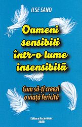 Oameni sensibili într-o lume insensibilă  - cum să-ţi creezi o viaţă fericită 