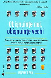 Obişnuinţe noi, obişnuinţe vechi  - de ce facem anumite lucruri, ce ne împiedică să facem altele şi cum să menţinem schimbările 