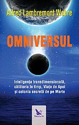 Omniversul  - Inteligenţa transdimensională, călătoria în timp, Viaţa de Apoi şi colonia secretă de pe Marte, 