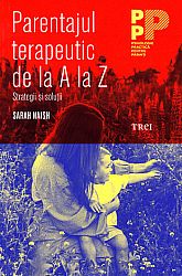 Parentajul terapeutic de la A la Z  - strategii şi soluții 