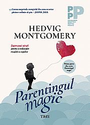 Parentingul magic - şapte paşi simpli pentru o educaţie reuşită a copiilor