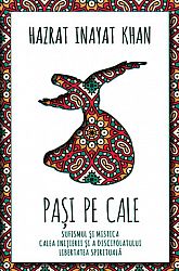 Paşi pe Cale  - sufismul şi mistica - calea iniţierii şi a discipolatului - libertatea spirituală 