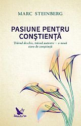 Pasiune pentru conştienţă  - trăind deschis, trăind autentic – o nouă stare de conştiinţă 