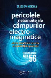Pericolele nebănuite ale câmpurilor electromagnetice  - efecte dăunătoare ascunse şi modalităţi de protecţie 