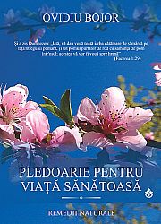Pledoarie pentru viaţă sănătoasă  - remedii naturale 