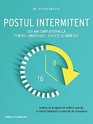 Postul intermitent  - cea mai simplă formulă pentru longevitate, supleţe şi sănătate 
