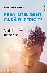 Prea inteligent ca să fii fericit?  - adultul supradotat 