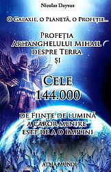 Profeţia Arhanghelului Mihail despre Terra şi cele 144000 de fiinţe de lumină a căror menire este de a o împlini 
