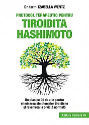 Protocol terapeutic pentru tiroidita Hashimoto  - un plan pe 90 de zile pentru eliminarea simptomelor tiroidiene şi revenirea la o viaţă normală 