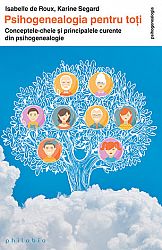Psihogenealogia pentru toţi  - conceptele-cheie şi principalele curente din psihogenealogie 