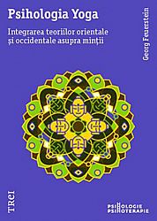 Psihologia yoga  - integrarea teoriilor orientale şi occidentale asupra minţii 