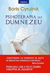 Psihoterapia lui Dumnezeu  - ce ne arată psihologia şi neurologia despre efectul de rezilienţă al credinţei 