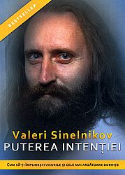 Puterea intenţiei  - cum să-ţi împlineşti visurile şi cele mai arzătoare dorinţe 
