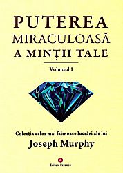 Puterea miraculoasă a minţii tale - vol. 1 