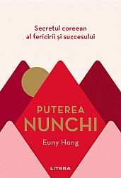 Puterea nunchi  - secretul coreean al fericirii şi succesului 