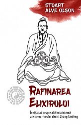 Rafinarea elixirului  - învăţături despre alchimia internă ale Nemuritorului daoist Zhang Sanfeng 