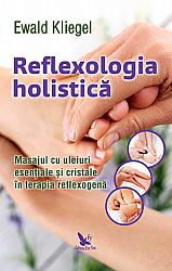 Reflexologia holistică  - masajul cu uleiuri esenţiale şi cristale în terapia reflexogenă 
