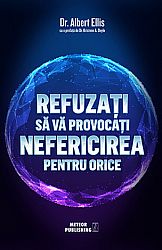Refuzaţi să vă provocaţi nefericirea pentru orice 