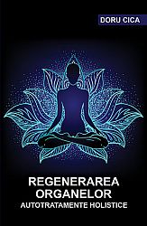 Regenerarea organelor  - autotratamente holistice 