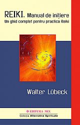 Reiki - manual de iniţiere  - un ghid complet pentru practica Reiki 