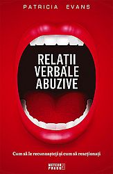 Relaţii verbale abuzive  - cum să le recunoaşteţi şi cum să reacţionaţi 