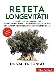 Reţeta longevităţii  - o nouă strategie alimentară pentru regenerarea şi întinerirea organismului, combaterea bolilor şi atingerea greutăţii ideale 