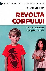 Revolta corpului  - forţa vindecătoare a propriului adevăr 