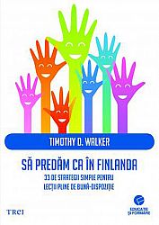 Să predăm ca în Finlanda  - 33 de strategii simple pentru lecţii pline de bună-dispoziţie 