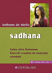 Sadhana - Calea către Dumnezeu  - exerciţii creştine de inspiraţie orientală 