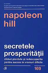 Secretele prosperităţii  - sfaturi pierdute şi redescoperite pentru succes în vremuri dificile 