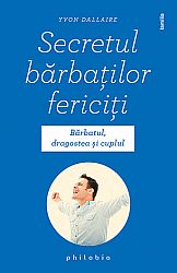 Secretul bărbaţilor fericiţi - bărbatul, dragostea şi cuplul