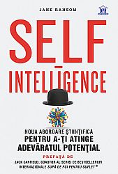 Self-Intelligence  - noua abordare ştiinţifică pentru a-ţi atinge adevăratul potenţial 