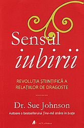 Sensul iubirii  - revoluţia ştiinţifică a relaţiilor de dragoste 