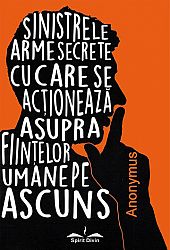 Sinistrele arme secrete cu care se acţionează asupra fiinţelor umane pe ascuns 