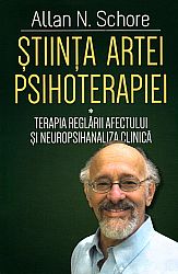 Ştiinţa artei psihoterapiei  - terapia reglării afectului şi neuropsihanaliza clinică 