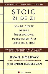 Stoic zi de zi  - 366 de citate despre înţelepciune, perseverenţă şi arta de a trăi 