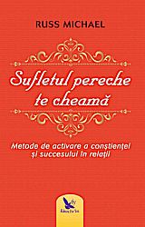 Sufletul pereche te cheamă - metode de activare a conştienţei şi succesului în relaţii