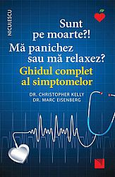 Sunt pe moarte? Mă panichez sau mă relaxez?  - ghidul complet al simptomelor 
