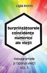 Surprinzătoarele coincidenţe numerice ale vieţii - vol. 1  - hexagramele şi tiparul vieţii 