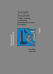 Sursele bucuriei  - curajul, rezilienţa, recunoștinţa, generozitatea, iertarea şi sacrificiul 