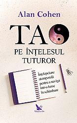Tao pe înţelesul tuturor  - înţelepciune atemporală pentru a naviga într-o lume în schimbare 