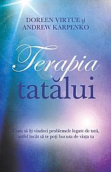 Terapia tatălui  - cum să îţi vindeci problemele legate de tată, astfel încât să te poţi bucura de viaţa ta 
