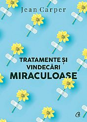 Tratamente şi vindecări miraculoase  - noi descoperiri ştiinţifice uimitoare, care demonstrează forţa vindecătoare a plantelor, vitaminelor şi a altor remedii naturale 