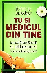 Tu şi medicul din tine  - terapia craniosacrală şi eliberarea somatoemoţională 
