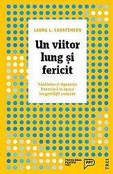 Un viitor lung şi fericit  - sănătatea şi siguranţa financiară în epoca longevităţii crescute 