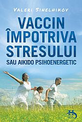 Vaccin împotriva stresului sau aikido psihoenergetic 