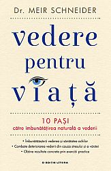 Vedere pentru viaţă  - 10 paşi către îmbunătăţirea naturală a vederii 