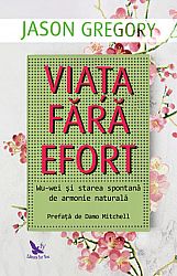 Viaţa fără efort  - Wu-wei şi starea spontană de armonie naturală 