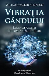 Vibraţia gândului  - legea atracţiei în lumea gândurilor 