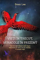 Vieţi în trecut, miracole în prezent  - cea mai curpinzătoare carte despre reîncarnare pe care o vei citi vreodată... în această viaţă! 